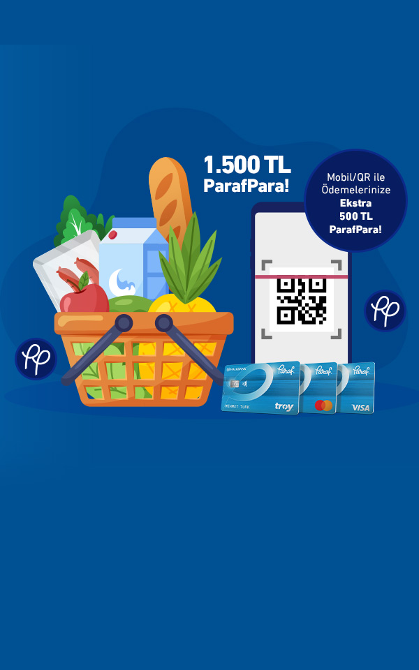 Market alışverişlerinize 1.500 TL, mobil/QR ile ödemelerinize ekstra 500 TL, toplam 2.000 TL ParafPara!